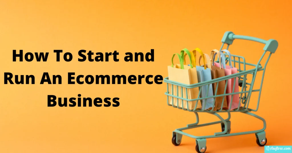 How to start and run an ecommerce business