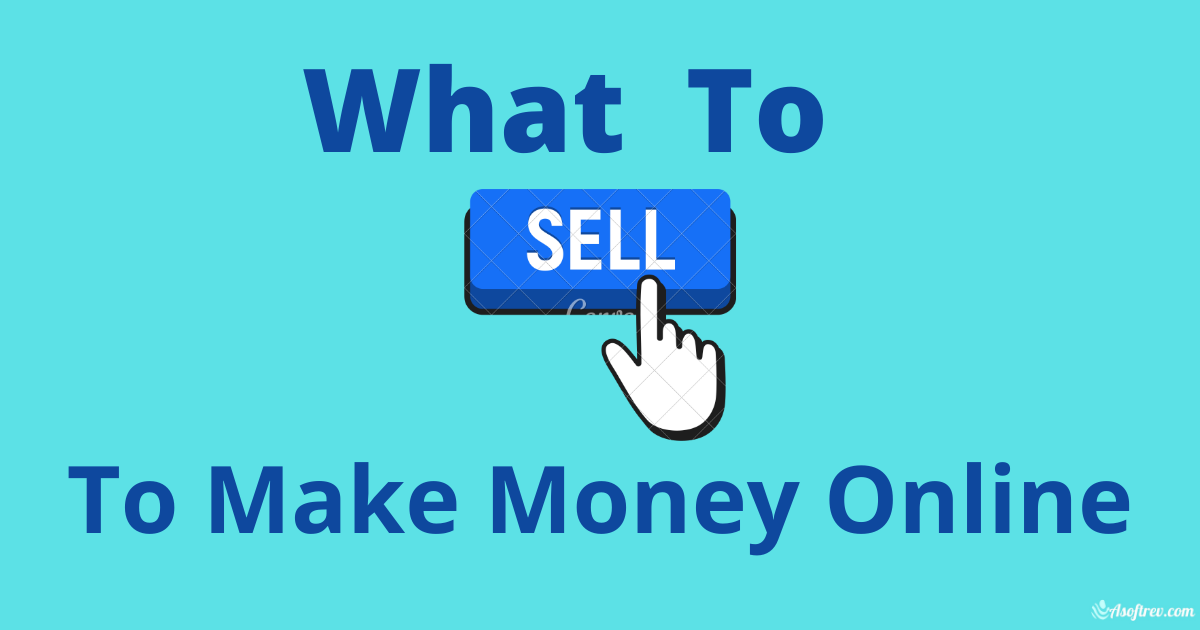 WHAT TO SELL ONLINE TO MAKE MONEY